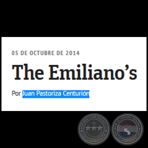 THE EMILIANOS - Por JUAN PASTORIZA CENTURIN - Domingo, 05 de Octubre de 2014